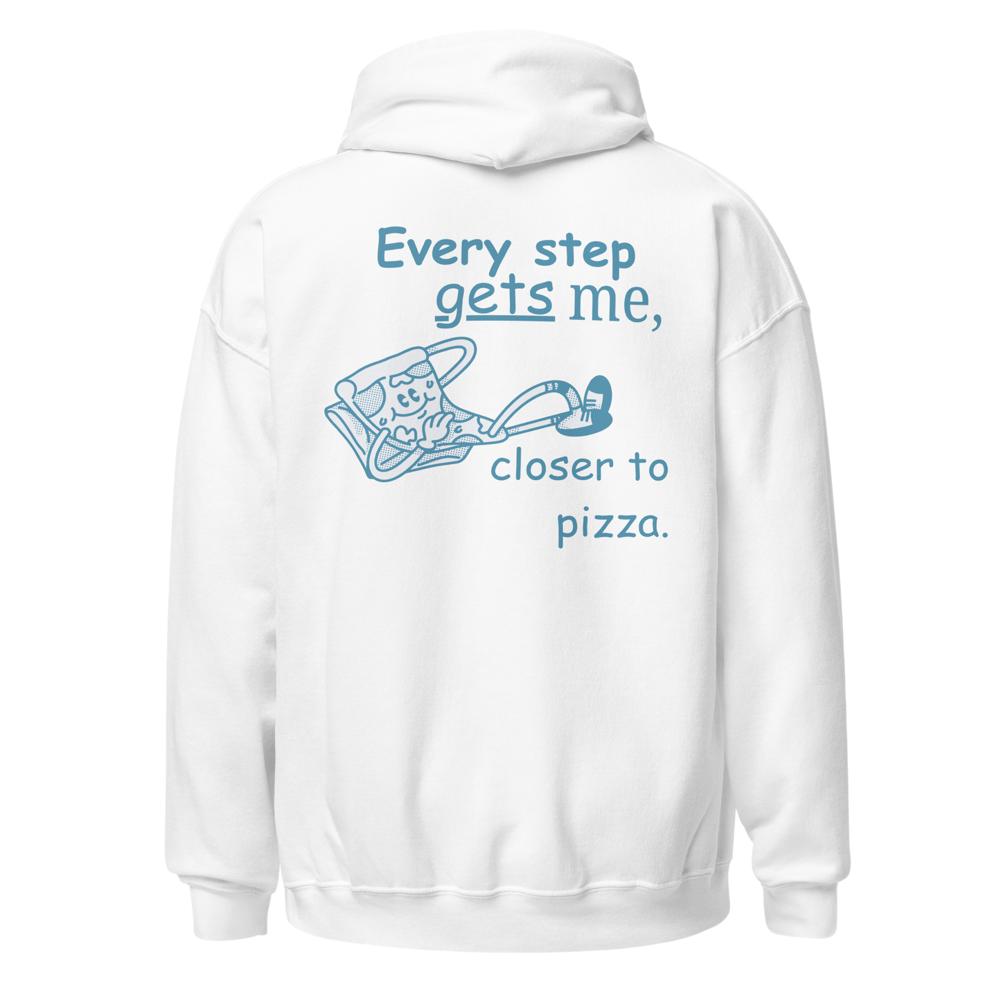 Every Step Gets Me Closer to a Pizza Hoodie