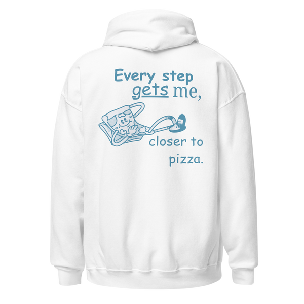 Every Step Gets Me Closer to a Pizza Hoodie